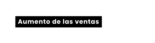 Aumento de las ventas