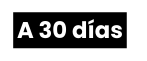 A 30 días