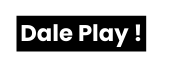 Dale Play