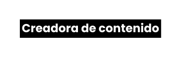 Creadora de contenido